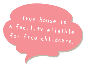 Tree House is a facility eligible for free childcare.